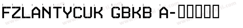 FZLANTYCUK GBKB A字体转换